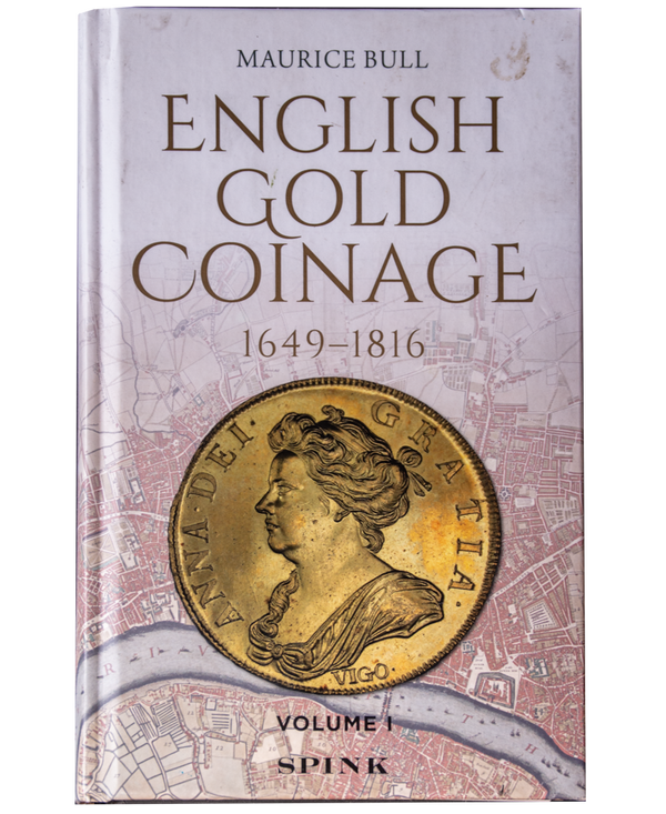 1649 - 1816 ENGLISH GOLD COINAGE book by Maurice Bull Volume I