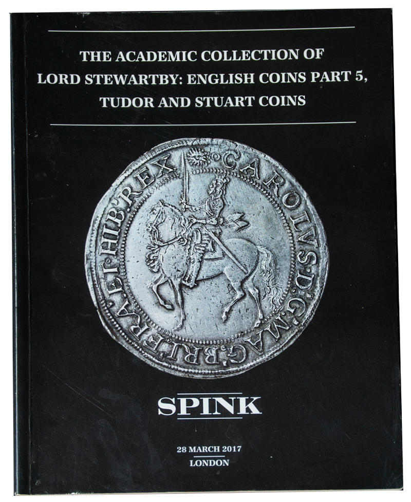 The academic Collection of Lord Stewartby English Coins Part V Tudors and Stuarts. Spink 28th March 2017